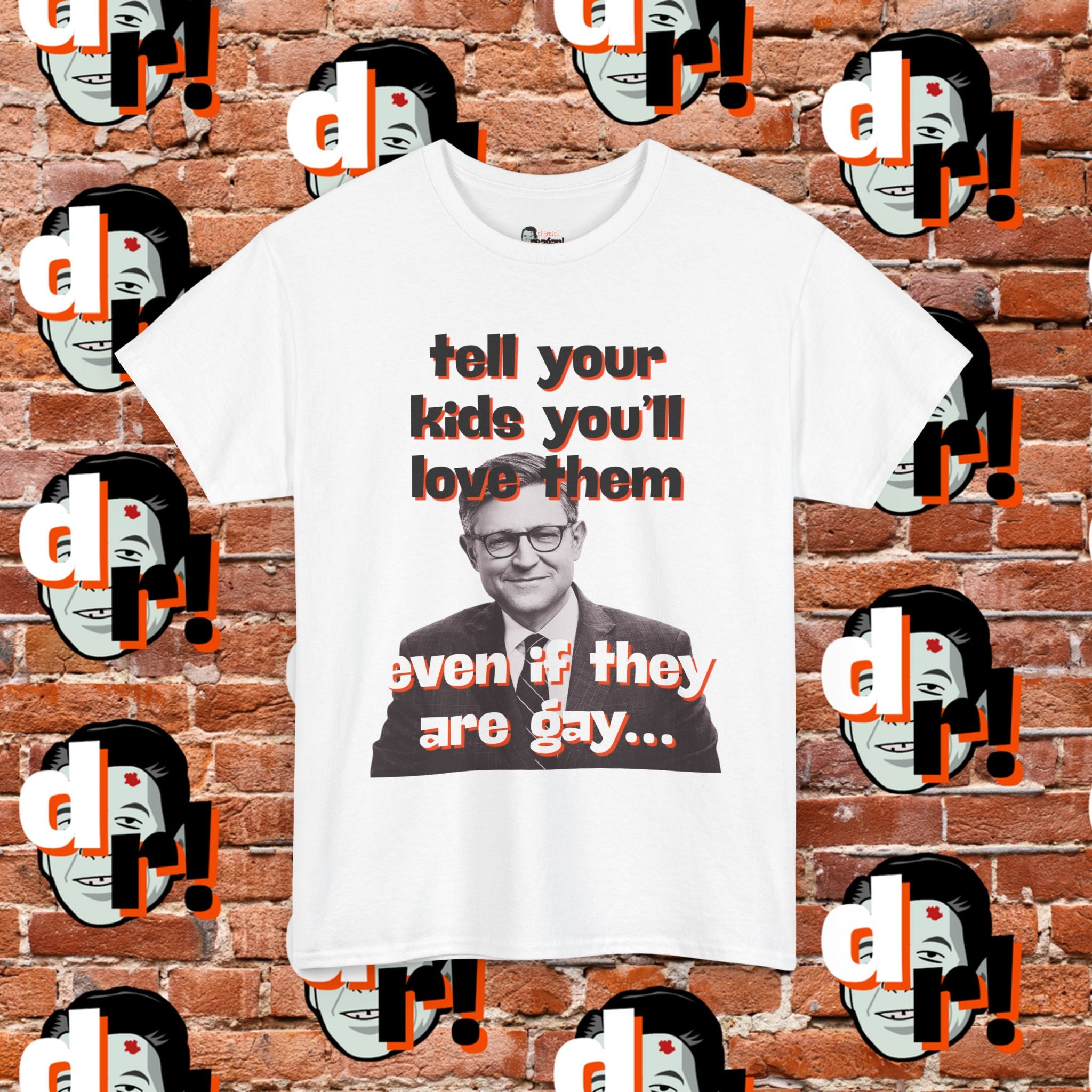 Tell Your Kids You’ll Love Them Graphic T-Shirt