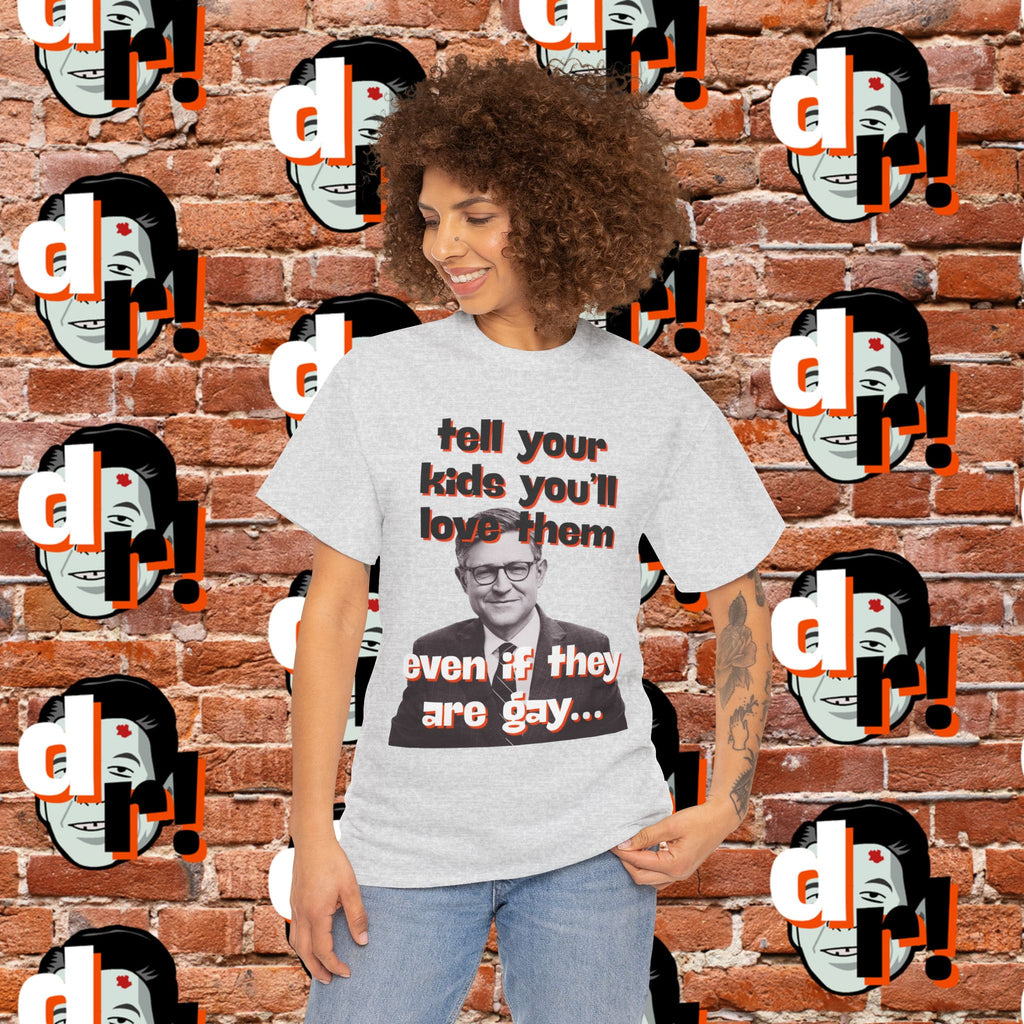 Tell Your Kids You’ll Love Them Graphic T-Shirt