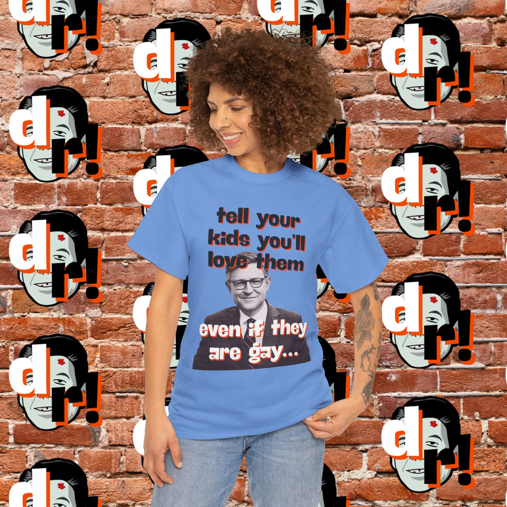 Tell Your Kids You’ll Love Them Graphic T-Shirt
