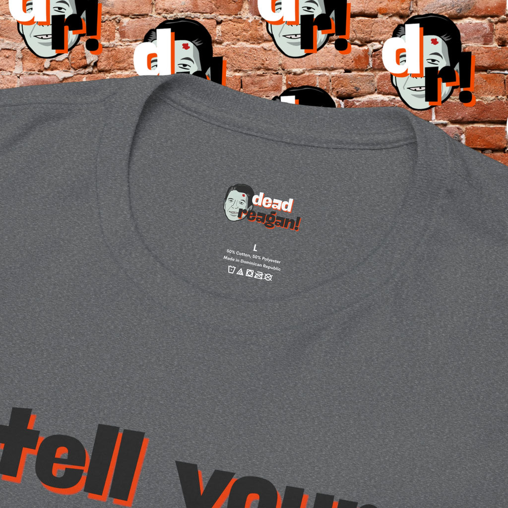 Tell Your Kids You’ll Love Them Graphic T-Shirt