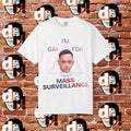 Gay for Mass Surveillance Cotton T- Shirt