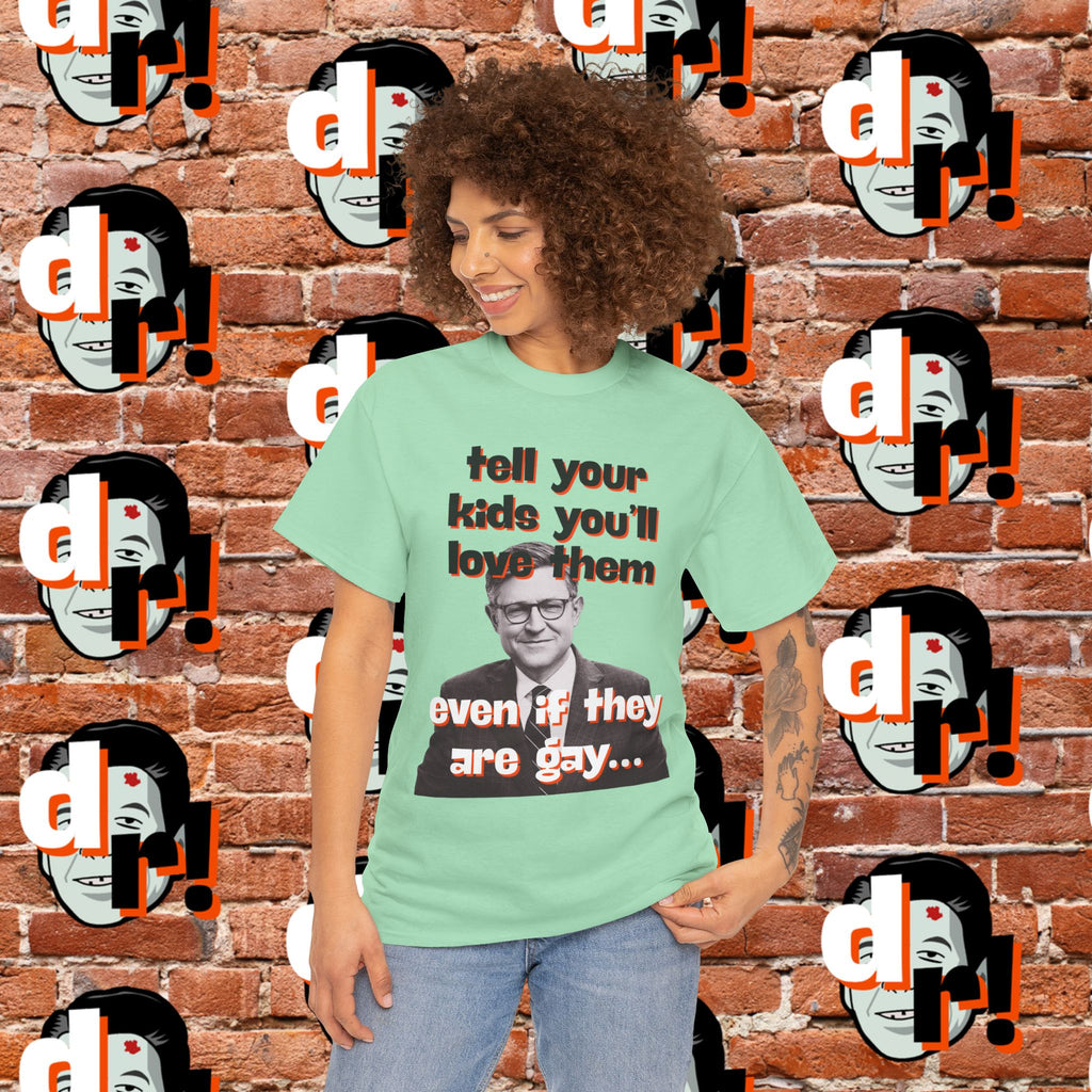 Tell Your Kids You’ll Love Them Graphic T-Shirt