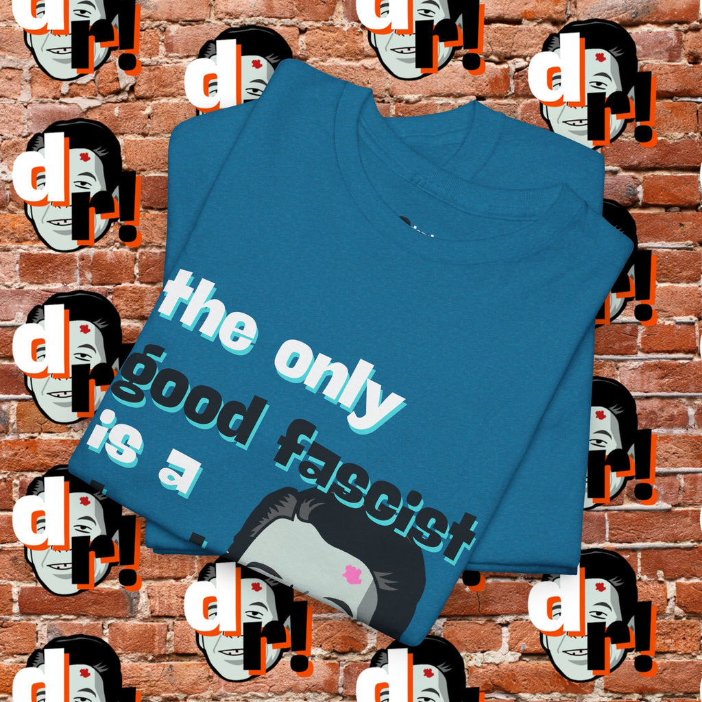 The Only Good Fascist (Teal)