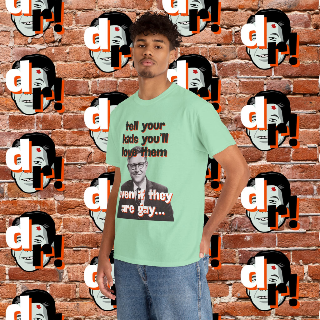 Tell Your Kids You’ll Love Them Graphic T-Shirt
