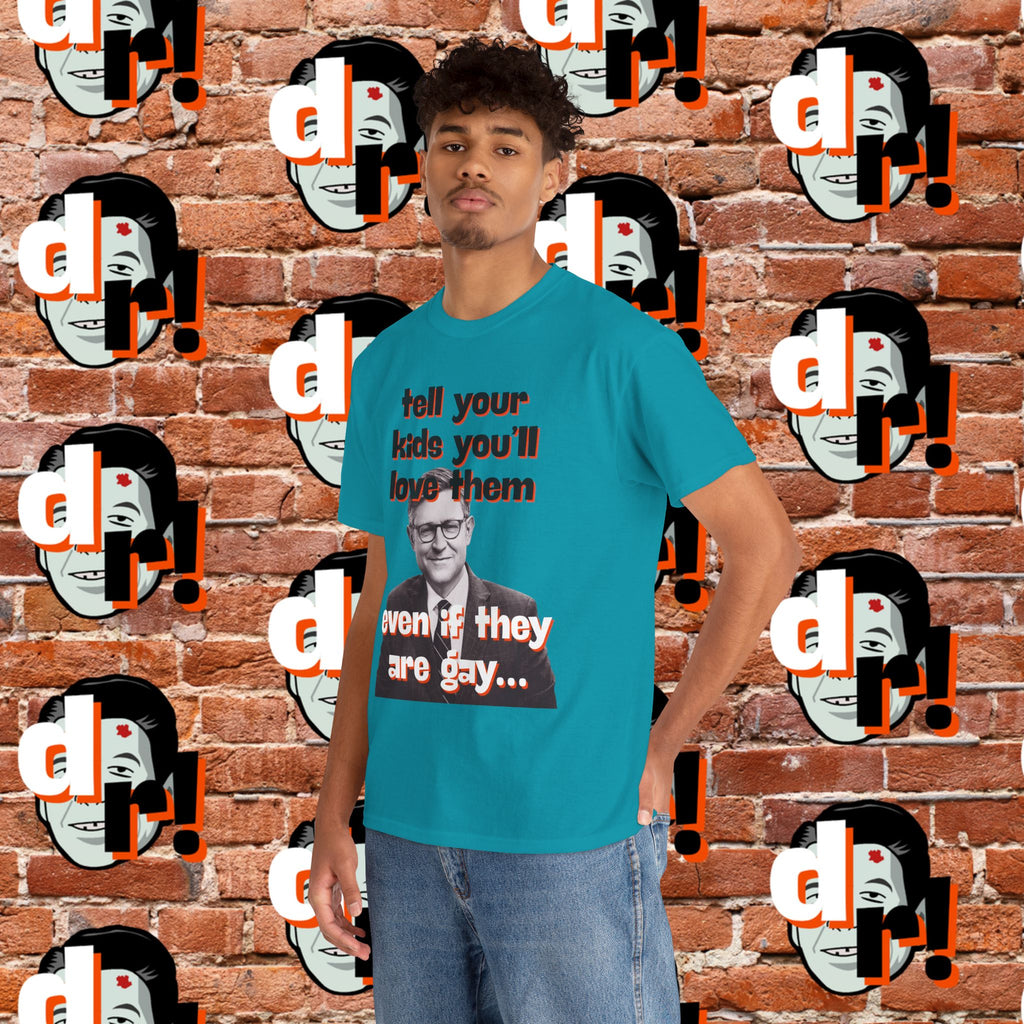 Tell Your Kids You’ll Love Them Graphic T-Shirt