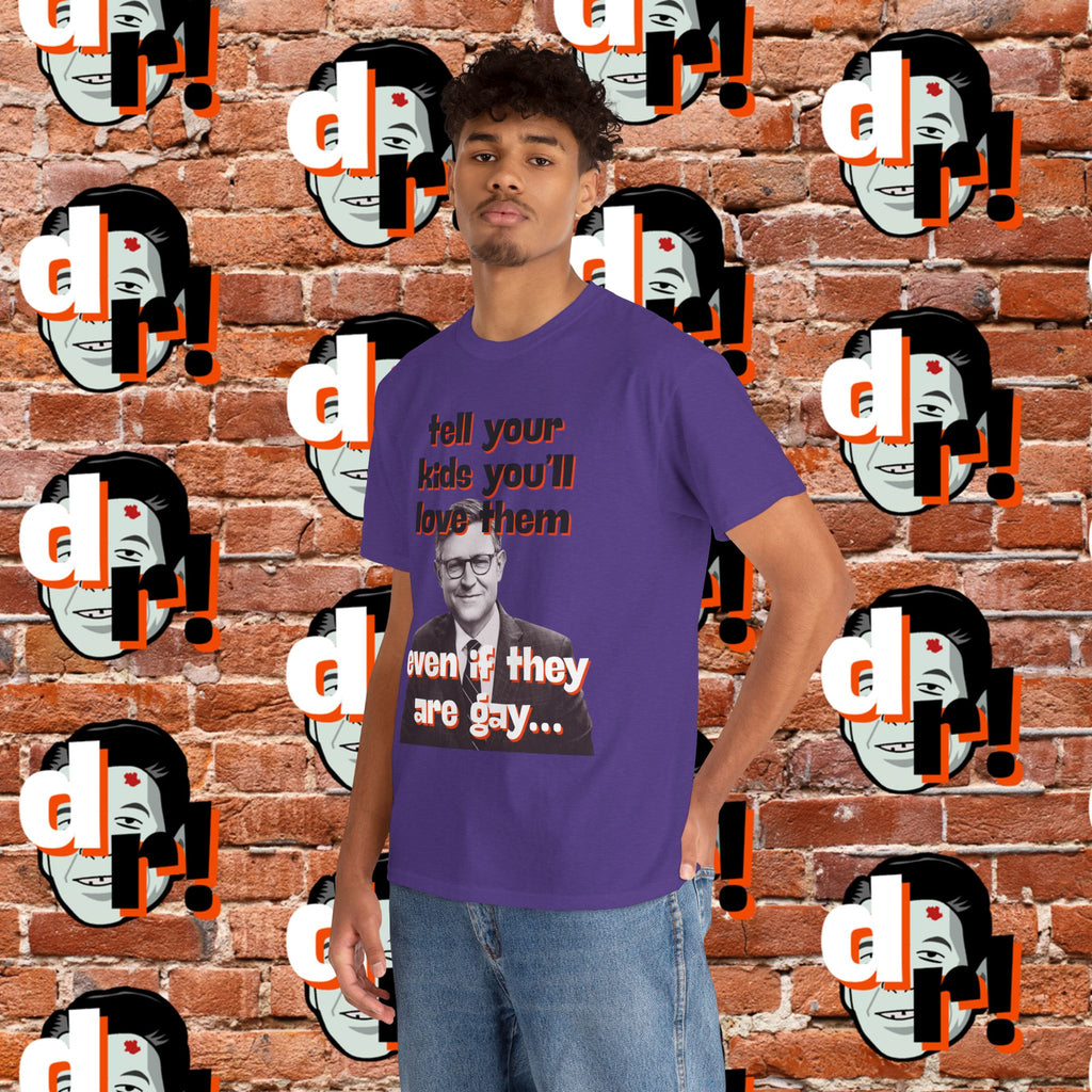 Tell Your Kids You’ll Love Them Graphic T-Shirt