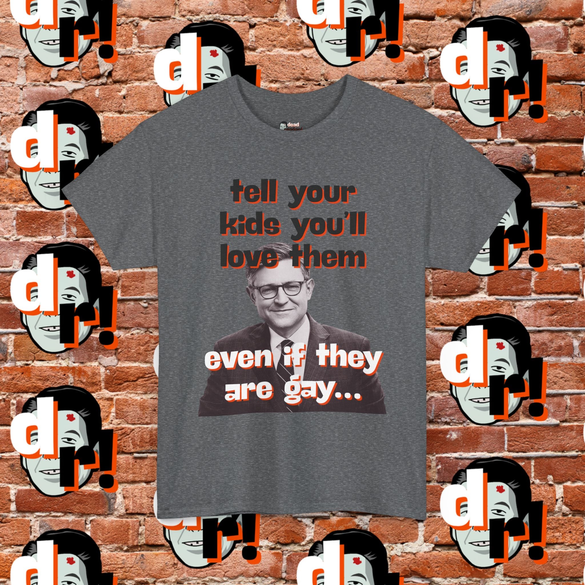 Tell Your Kids You’ll Love Them Graphic T-Shirt