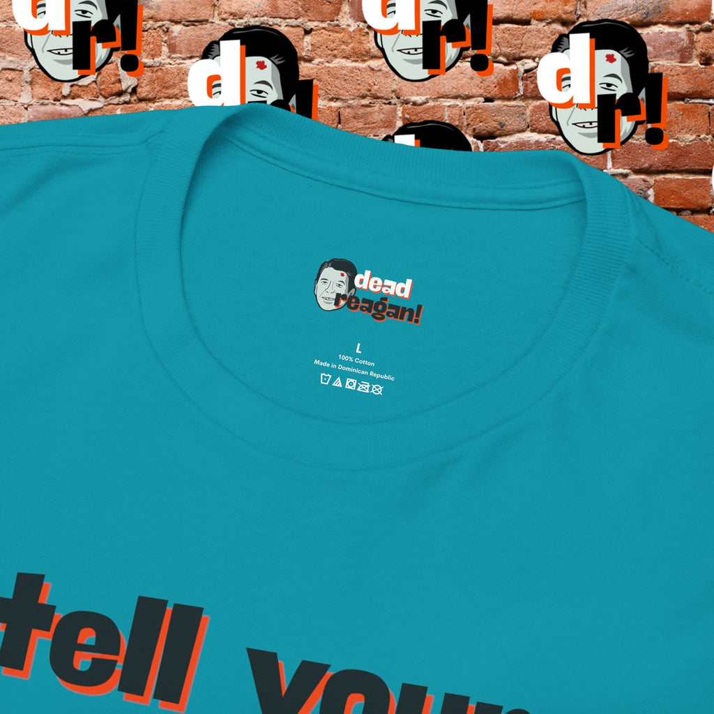 Tell Your Kids You’ll Love Them Graphic T-Shirt