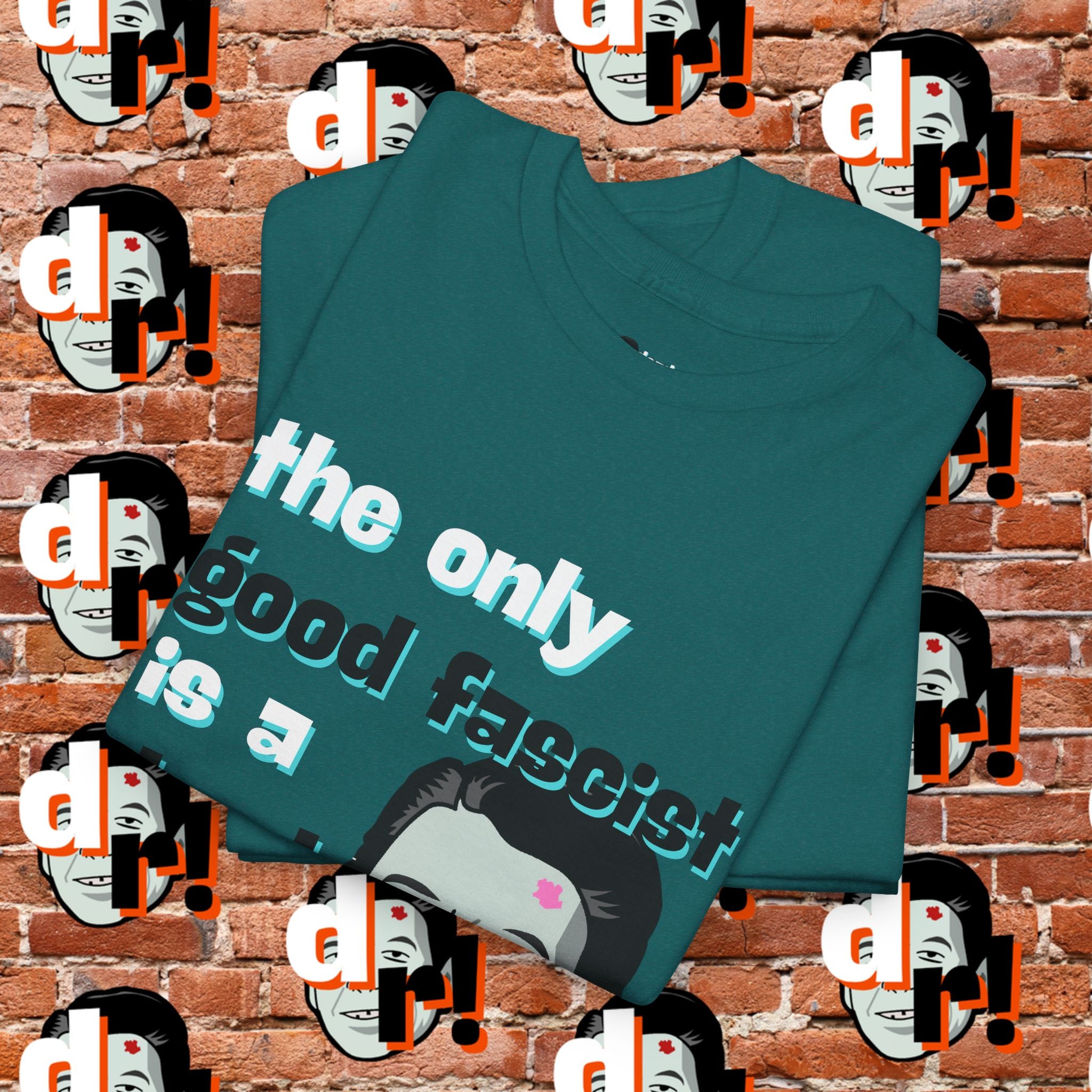 The Only Good Fascist (Teal)