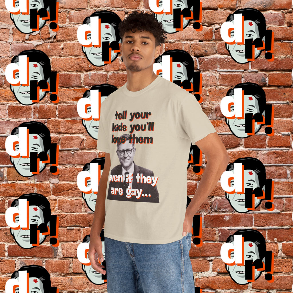 Tell Your Kids You’ll Love Them Graphic T-Shirt