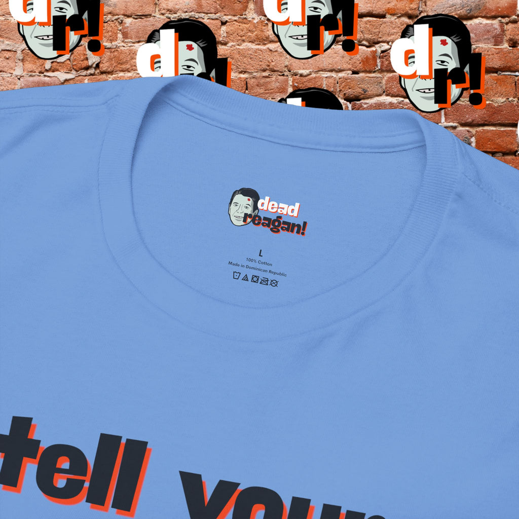 Tell Your Kids You’ll Love Them Graphic T-Shirt