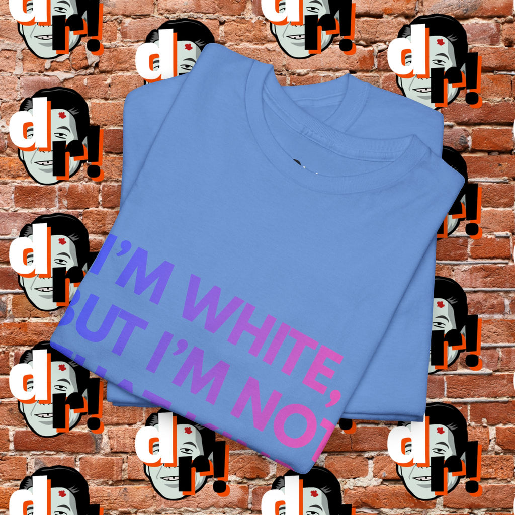 I’m White But… (Pink/Blue Gradient Letter) Unisex Heavy Cotton Tee