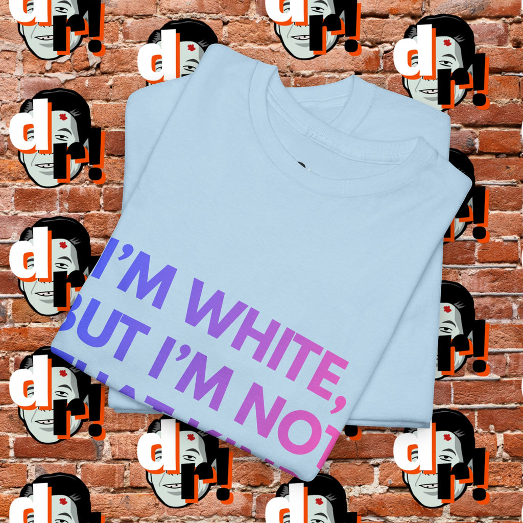 I’m White But… (Pink/Blue Gradient Letter) Unisex Heavy Cotton Tee
