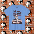 Tell Your Kids You’ll Love Them Graphic T-Shirt