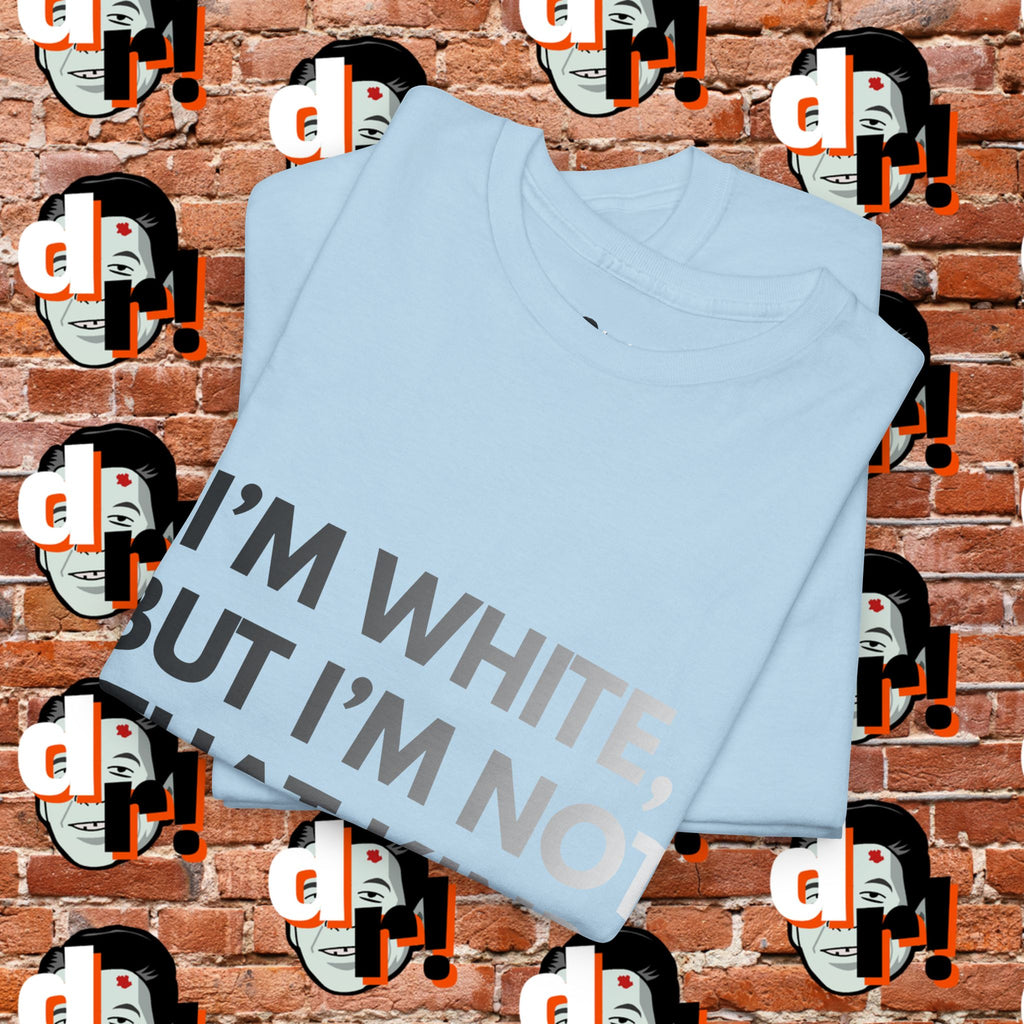 I’m White Buy… (B/W Gradient Letter) Unisex Heavy Cotton Tee