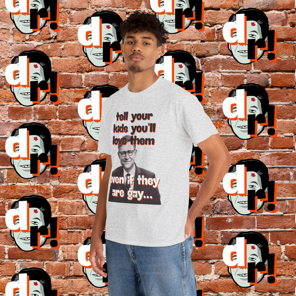 Tell Your Kids You’ll Love Them Graphic T-Shirt