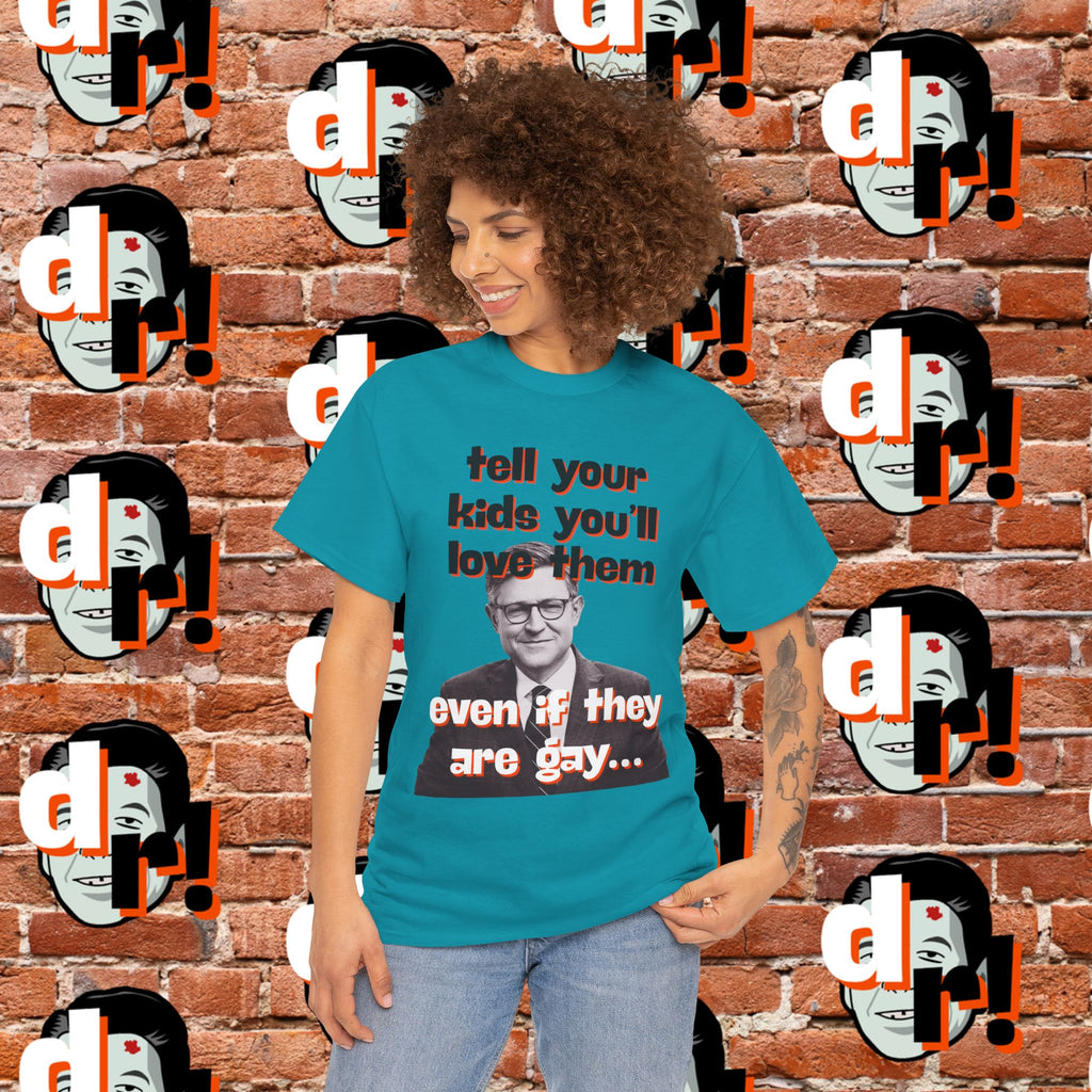 Tell Your Kids You’ll Love Them Graphic T-Shirt