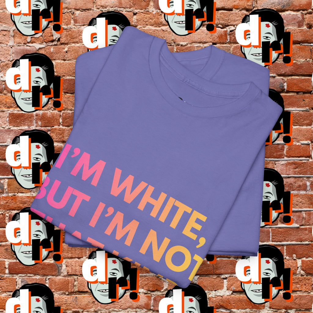 I’m White But… (Pink/Yellow Gradient Letter) Unisex Heavy Cotton Tee