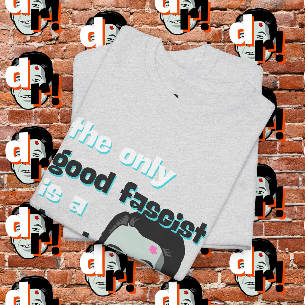 The Only Good Fascist (Teal)