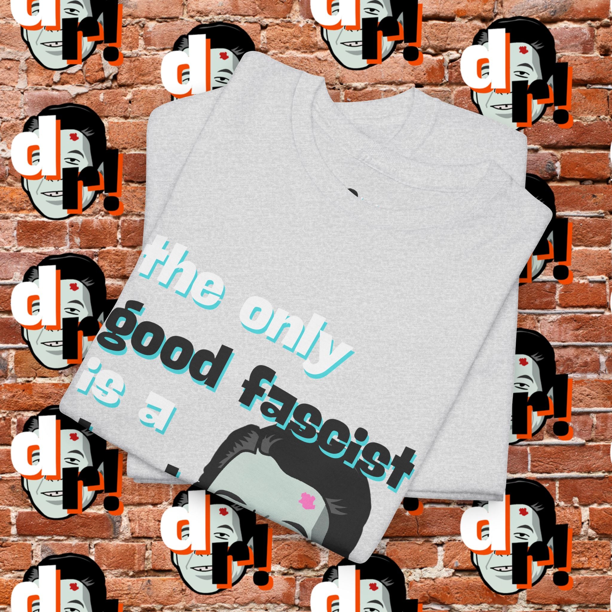 The Only Good Fascist (Teal)