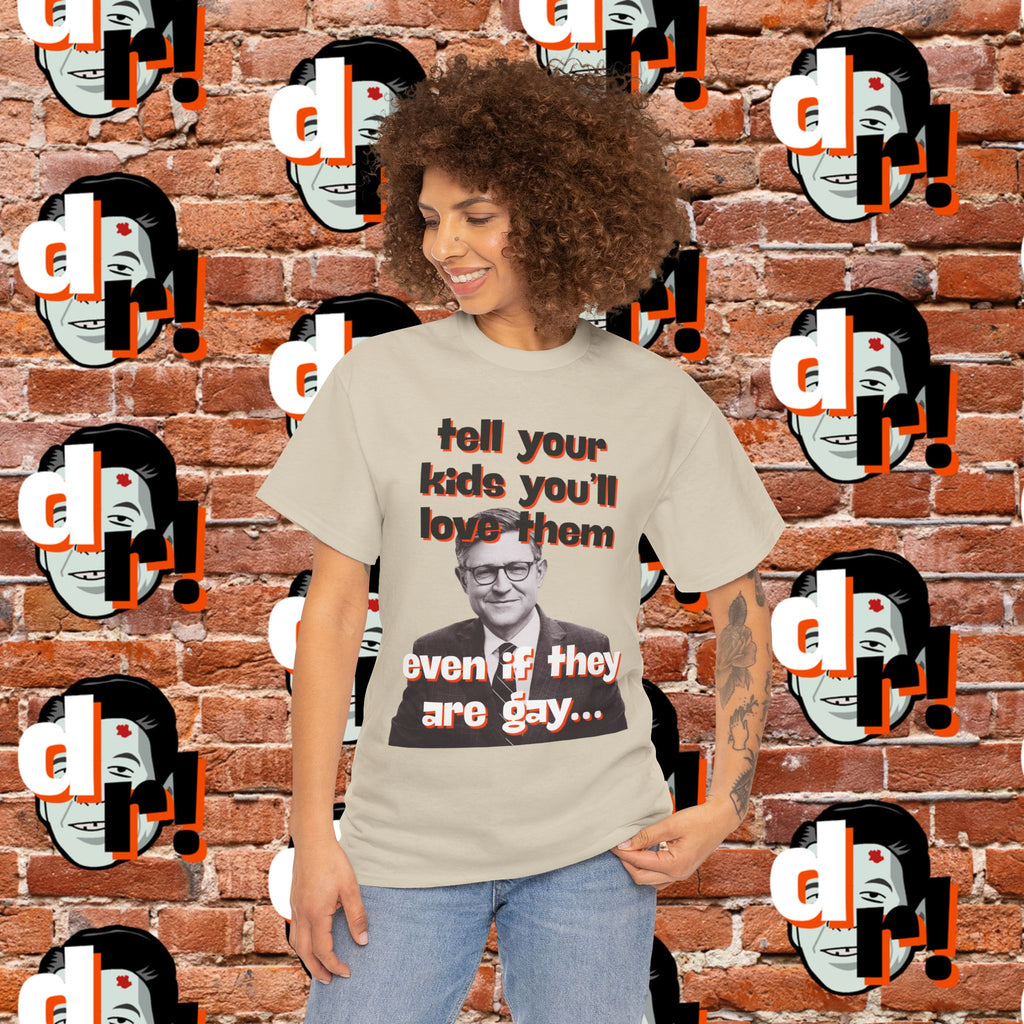 Tell Your Kids You’ll Love Them Graphic T-Shirt