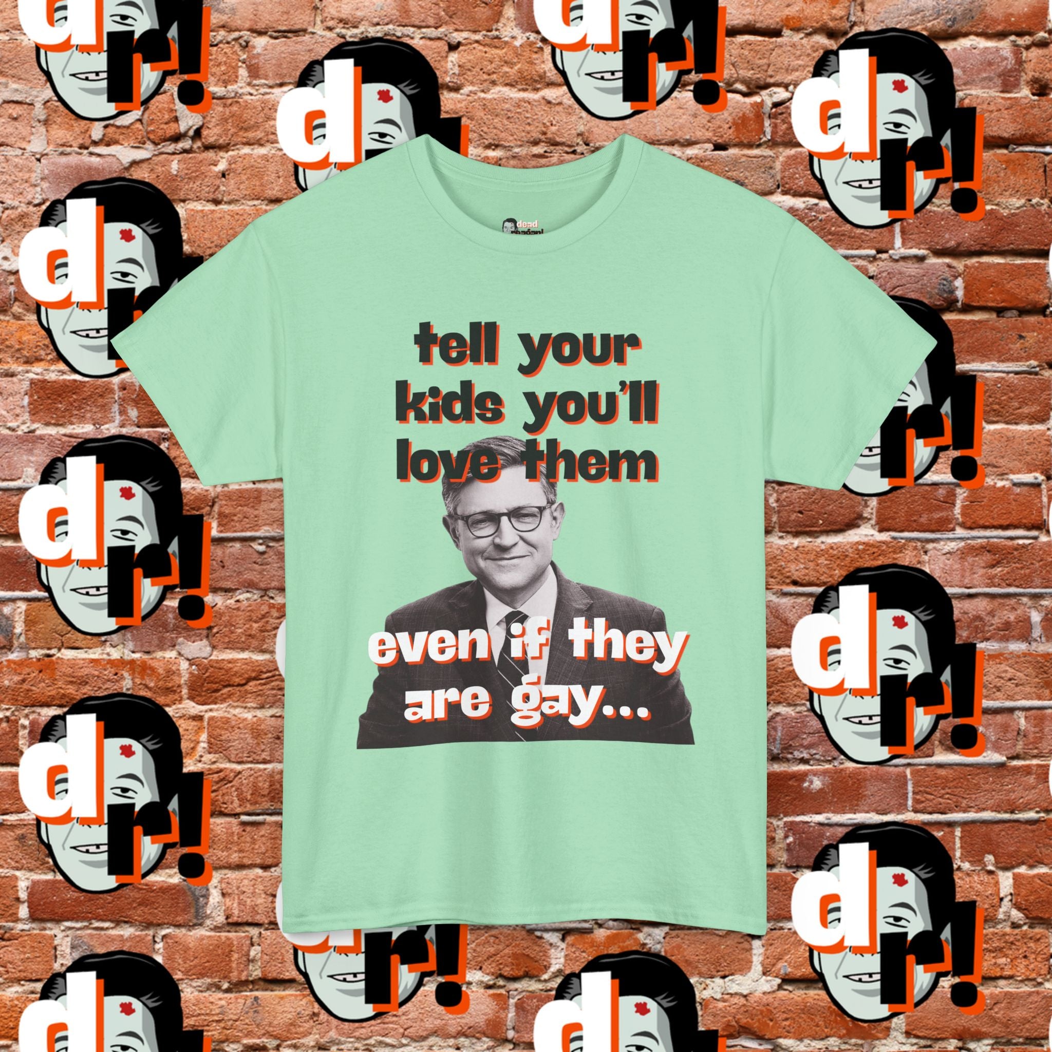 Tell Your Kids You’ll Love Them Graphic T-Shirt