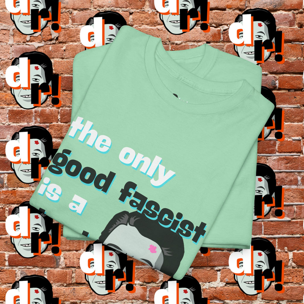 The Only Good Fascist (Teal)