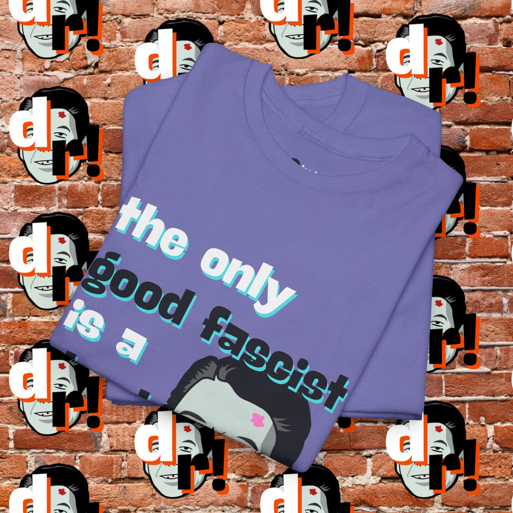 The Only Good Fascist (Teal)