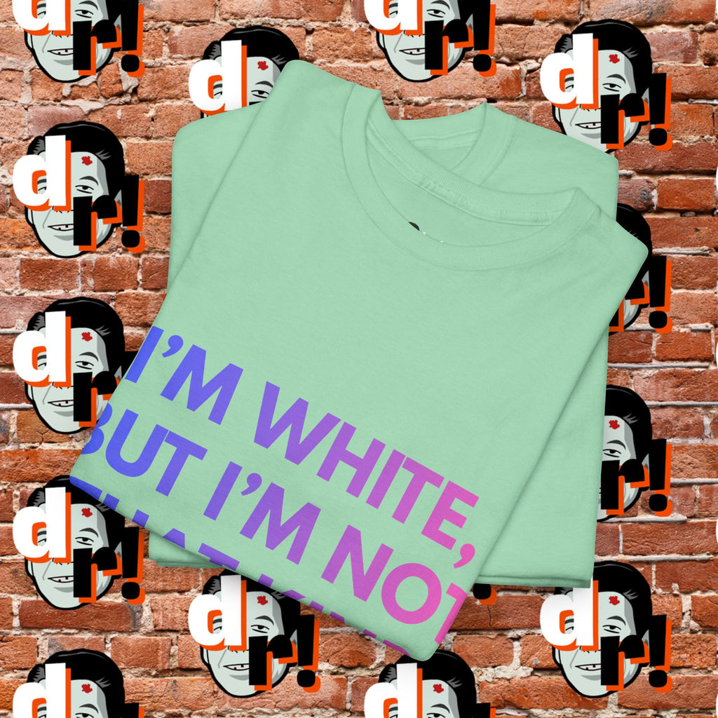 I’m White But… (Pink/Blue Gradient Letter) Unisex Heavy Cotton Tee
