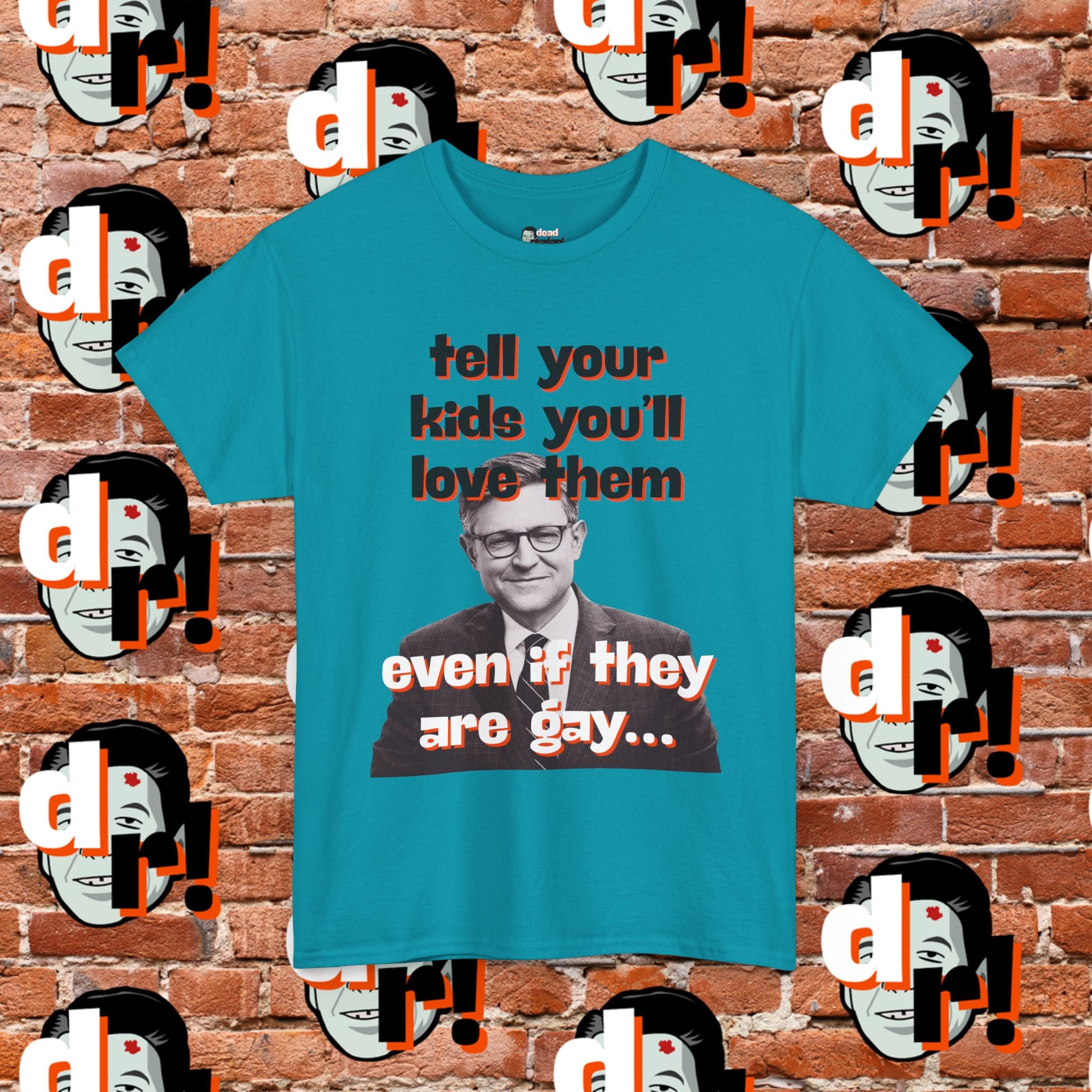 Tell Your Kids You’ll Love Them Graphic T-Shirt