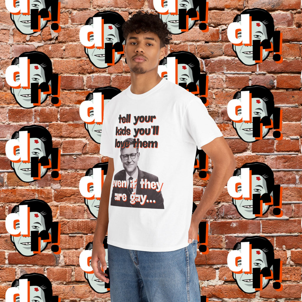 Tell Your Kids You’ll Love Them Graphic T-Shirt